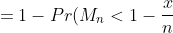 = 1 - Pr(M_n < 1 - \frac{x}{n})